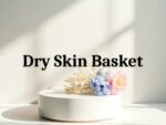 Dry Skin Basket