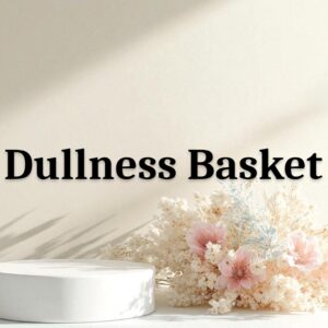 Dullness Basket